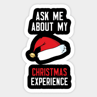 Ask Me About My Christmas Experience Sticker